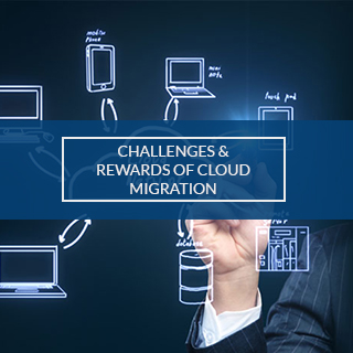 CHALLENGES AND REWWARDS OF CLOUD MIGRATION